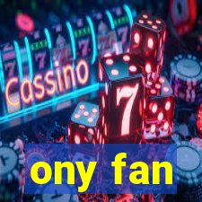 ony fan